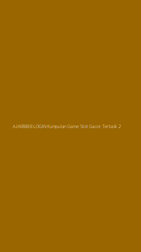 Tampilan Antarmuka Aplikasi Ajaib888 Login Kumpulan Game Slot Gacor Terbaik - 2