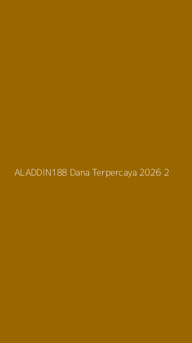 Tampilan Antarmuka Aplikasi Aladdin188 Dana Terpercaya 2026 - 2