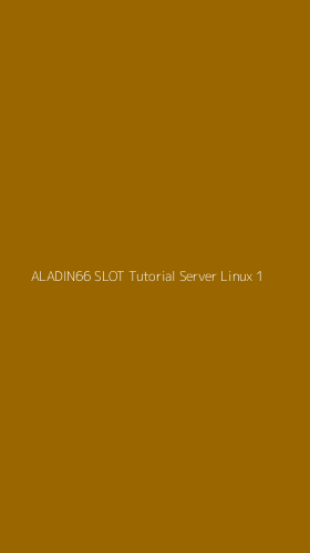 Tampilan Antarmuka Aplikasi Aladin66 Slot Tutorial Server Linux - 1