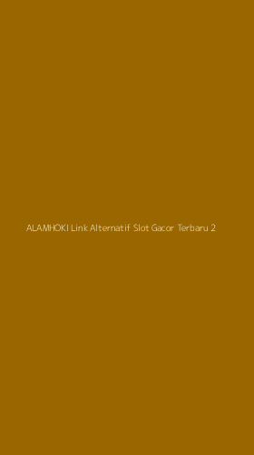 Tampilan Antarmuka Aplikasi Alamhoki Link Alternatif Slot Gacor Terbaru - 2