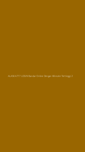 Tampilan Antarmuka Aplikasi Alaska777 Login Bandar Online Dengan Winrate Tertinggi - 2