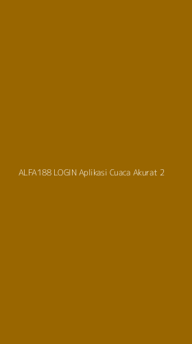 Tampilan Antarmuka Aplikasi Alfa188 Login Aplikasi Cuaca Akurat - 2