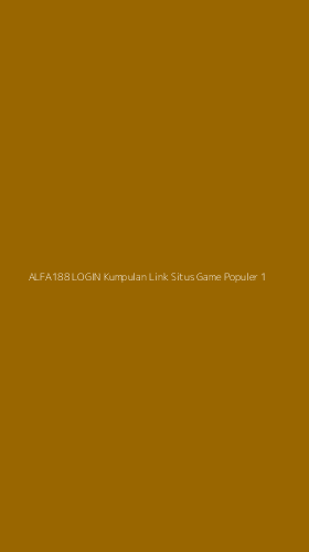 Tampilan Antarmuka Aplikasi Alfa188 Login Kumpulan Link Situs Game Populer - 1
