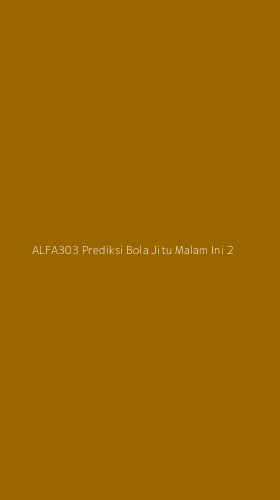 Tampilan Antarmuka Aplikasi Alfa303 Prediksi Bola Jitu Malam Ini - 2