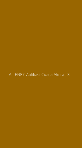 Tampilan Antarmuka Aplikasi Alien87 Aplikasi Cuaca Akurat - 3