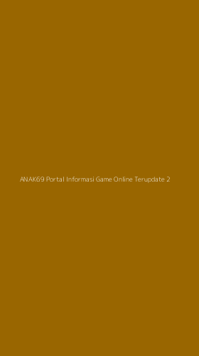 Tampilan Antarmuka Aplikasi Anak69 Portal Informasi Game Online Terupdate - 2