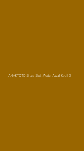 Tampilan Antarmuka Aplikasi Anaktoto Situs Slot Modal Awal Kecil - 3