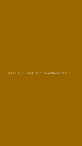 Tampilan Antarmuka Aplikasi Aneka Slot99 Login Situs Slot Modal Awal Kecil - 3