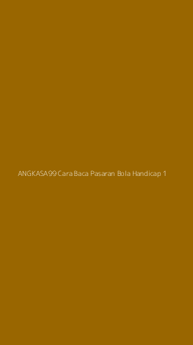 Tampilan Antarmuka Aplikasi Angkasa99 Cara Baca Pasaran Bola Handicap - 1