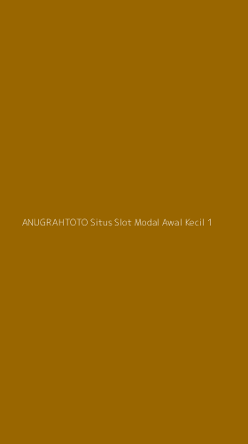 Tampilan Antarmuka Aplikasi Anugrahtoto Situs Slot Modal Awal Kecil - 1