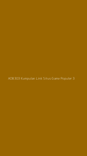 Tampilan Antarmuka Aplikasi Aob303 Kumpulan Link Situs Game Populer - 3