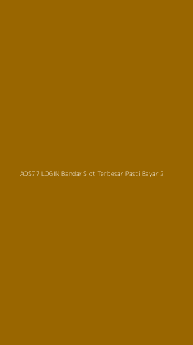 Tampilan Antarmuka Aplikasi Aos77 Login Bandar Slot Terbesar Pasti Bayar - 2