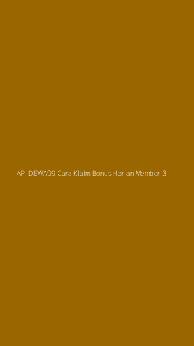 Tampilan Antarmuka Aplikasi Api Dewa99 Cara Klaim Bonus Harian Member - 3
