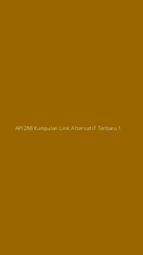 Tampilan Antarmuka Aplikasi Api288 Kumpulan Link Alternatif Terbaru - 1