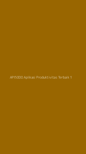 Tampilan Antarmuka Aplikasi Api5000 Aplikasi Produktivitas Terbaik - 1