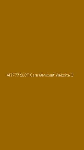 Tampilan Antarmuka Aplikasi Api777 Slot Cara Membuat Website - 2