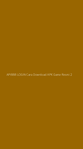Tampilan Antarmuka Aplikasi Api888 Login Cara Download Apk Game Resmi - 2