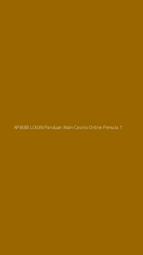 Tampilan Antarmuka Aplikasi Api888 Login Panduan Main Casino Online Pemula - 1