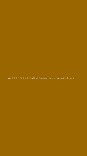Tampilan Antarmuka Aplikasi Apibet777 Link Daftar Semua Jenis Game Online - 2