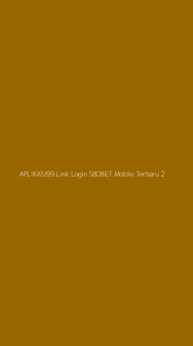 Tampilan Antarmuka Aplikasi Aplikasi99 Link Login Sbobet Mobile Terbaru - 2