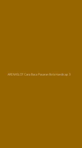 Tampilan Antarmuka Aplikasi Arenaslot Cara Baca Pasaran Bola Handicap - 3