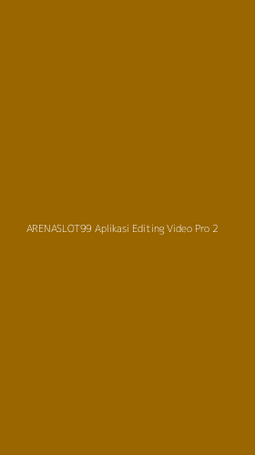 Tampilan Antarmuka Aplikasi Arenaslot99 Aplikasi Editing Video Pro - 2