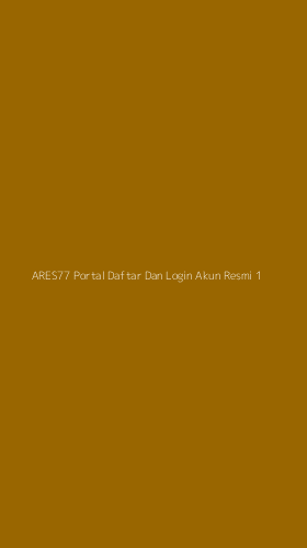 Tampilan Antarmuka Aplikasi Ares77 Portal Daftar Dan Login Akun Resmi - 1