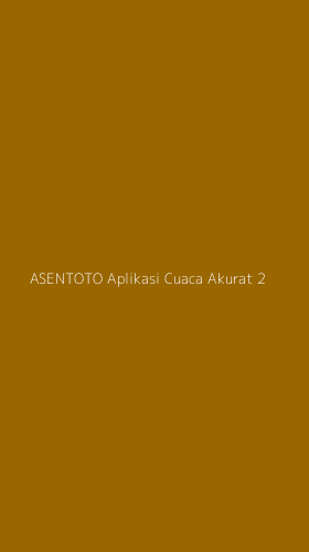 Tampilan Antarmuka Aplikasi Asentoto Aplikasi Cuaca Akurat - 2