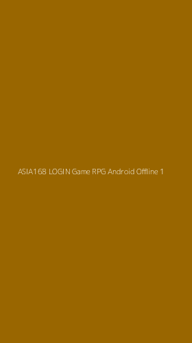 Tampilan Antarmuka Aplikasi Asia168 Login Game Rpg Android Offline - 1