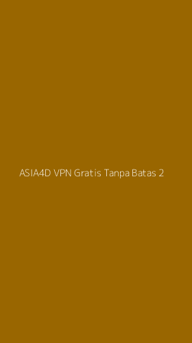 Tampilan Antarmuka Aplikasi Asia4d Vpn Gratis Tanpa Batas - 2