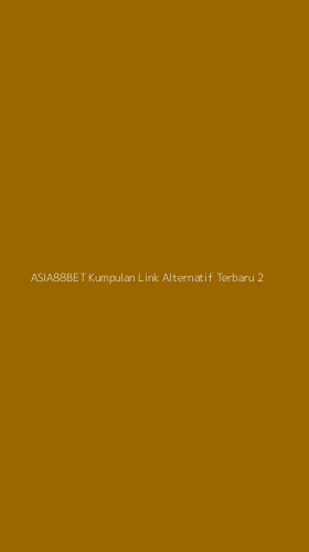 Tampilan Antarmuka Aplikasi Asia88bet Kumpulan Link Alternatif Terbaru - 2