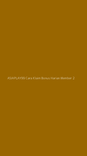 Tampilan Antarmuka Aplikasi Asiaplay99 Cara Klaim Bonus Harian Member - 2