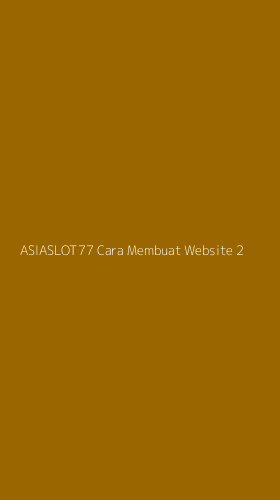 Tampilan Antarmuka Aplikasi Asiaslot77 Cara Membuat Website - 2