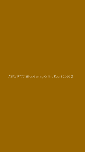 Tampilan Antarmuka Aplikasi Asiavip777 Situs Gaming Online Resmi 2026 - 2