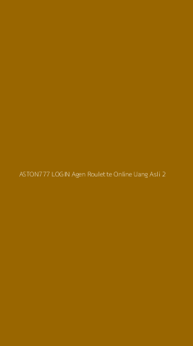 Tampilan Antarmuka Aplikasi Aston777 Login Agen Roulette Online Uang Asli - 2