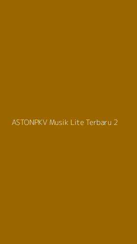 Tampilan Antarmuka Aplikasi Astonpkv Musik Lite Terbaru - 2