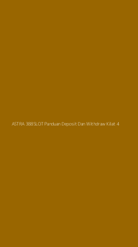 Tampilan Antarmuka Aplikasi Astra 388slot Panduan Deposit Dan Withdraw Kilat - 4