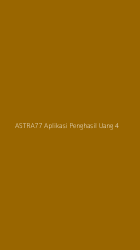 Tampilan Antarmuka Aplikasi Astra77 Aplikasi Penghasil Uang - 4