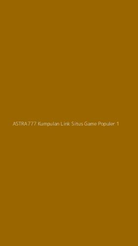 Tampilan Antarmuka Aplikasi Astra777 Kumpulan Link Situs Game Populer - 1