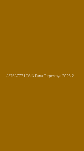 Tampilan Antarmuka Aplikasi Astra777 Login Dana Terpercaya 2026 - 2