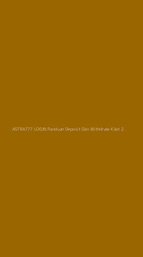 Tampilan Antarmuka Aplikasi Astra777 Login Panduan Deposit Dan Withdraw Kilat - 2