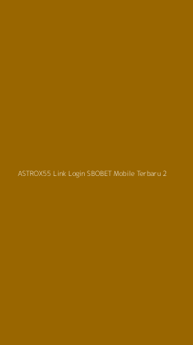 Tampilan Antarmuka Aplikasi Astrox55 Link Login Sbobet Mobile Terbaru - 2