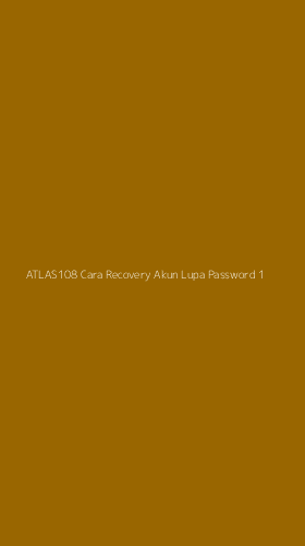 Tampilan Antarmuka Aplikasi Atlas108 Cara Recovery Akun Lupa Password - 1