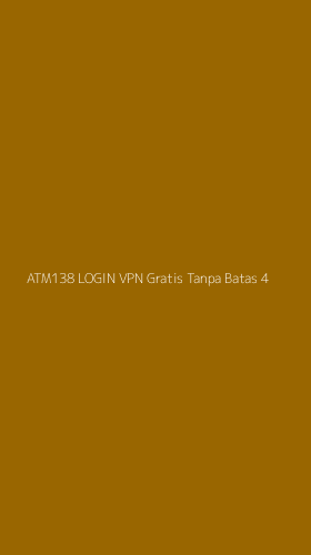 Tampilan Antarmuka Aplikasi Atm138 Login Vpn Gratis Tanpa Batas - 4