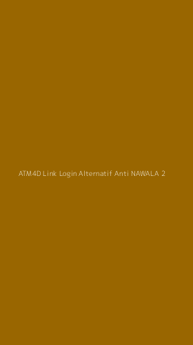 Tampilan Antarmuka Aplikasi Atm4d Link Login Alternatif Anti Nawala - 2