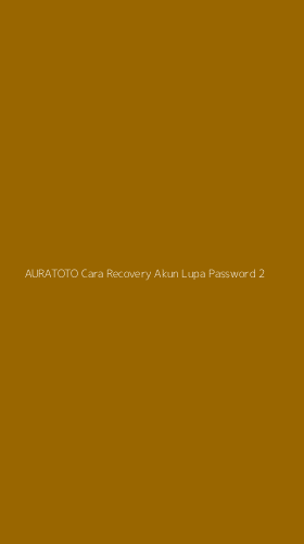 Tampilan Antarmuka Aplikasi Auratoto Cara Recovery Akun Lupa Password - 2