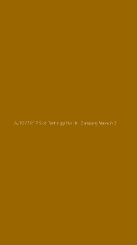 Tampilan Antarmuka Aplikasi Auto77 Rtp Slot Tertinggi Hari Ini Gampang Maxwin - 3