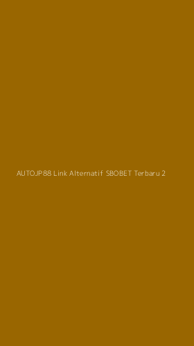 Tampilan Antarmuka Aplikasi Autojp88 Link Alternatif Sbobet Terbaru - 2