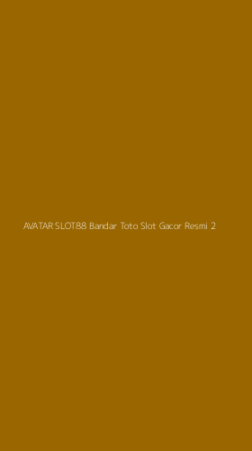 Tampilan Antarmuka Aplikasi Avatar Slot88 Bandar Toto Slot Gacor Resmi - 2