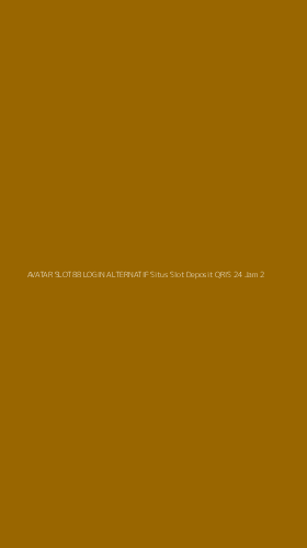 Tampilan Antarmuka Aplikasi Avatar Slot88 Login Alternatif Situs Slot Deposit Qris 24 Jam - 2